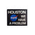 Houston We Have a Problem Sticker
