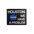 Houston We Have a Problem Sticker