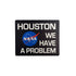 Houston, We Have a Problem Sticker